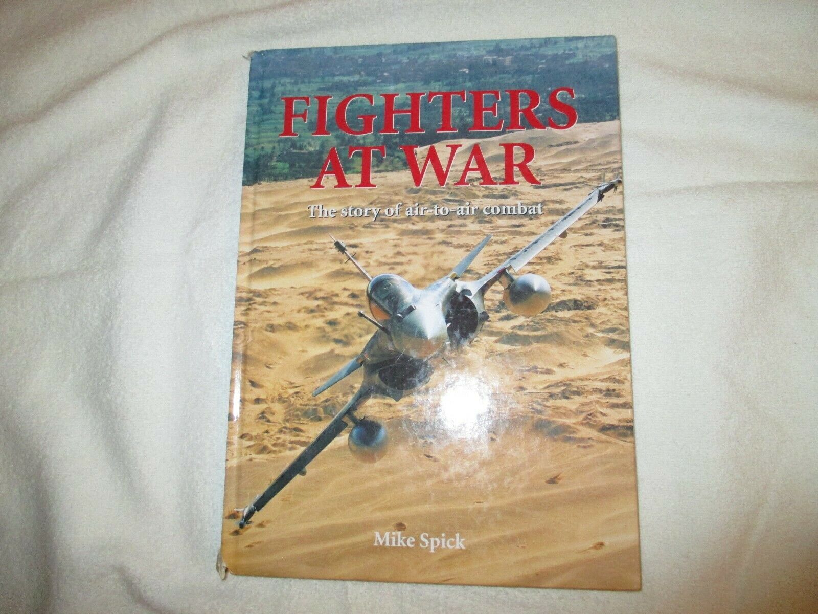 FIGHTERS AT WAR THE STORY OF AIR TO AIR COMBAT ( HARD BACK)