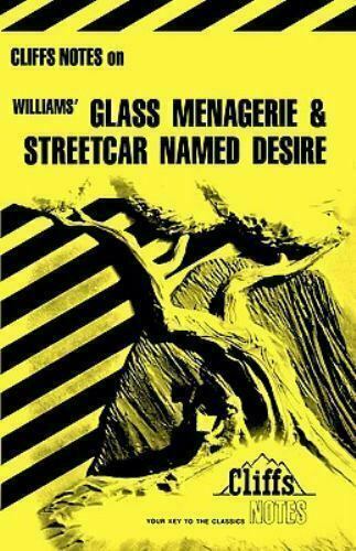 CLIFFS NOTES  WILLIAMS' GLASS MENAGERIE & STREET CAR NAMED DESIRE