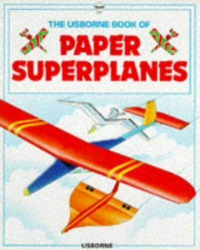 THE USBORNE BOOK OF PAPER SUPERPLANES